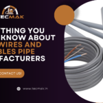Pvc Wires and Cables Pipe Manufacturers